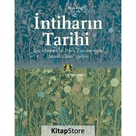 İntiharın Tarihi - Geç Osmanlı ve Erken Cumhuriyette İstemli Ölüm Halleri - Rüya Kılıç