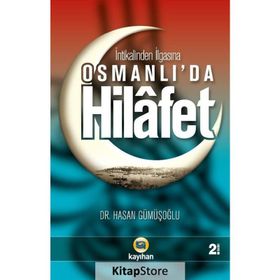 İNTİKALİNDEN İLGASINA OSMANLI'DA HILAFET - HASAN GÜMÜŞOĞLU