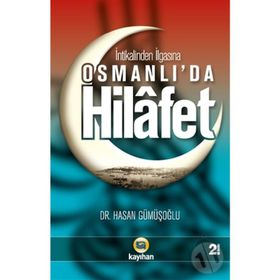 İNTİKALİNDEN İLGASINA OSMANLI'DA HILAFET - HASAN GÜMÜŞOĞLU