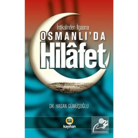 İNTİKALİNDEN İLGASINA OSMANLI'DA HILAFET - HASAN GÜMÜŞOĞLU