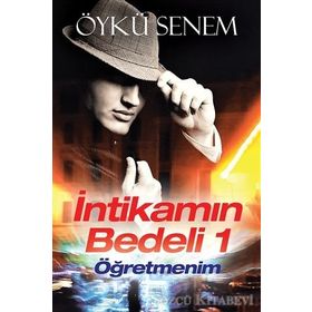 İntikamın Bedeli 1 - Öğretmenim - Öykü Senem