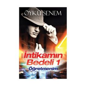 İntikamın Bedeli 1 - Öğretmenim - Öykü Senem