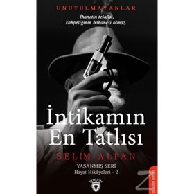İntikamın En Tatlısı Yaşanmış Seri Hayat Hikayeleri 2 - Selim Alpan