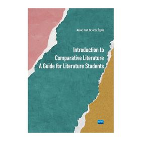 Introduction to Comparative Literature A Guide for Literature Students Arzu Özyön