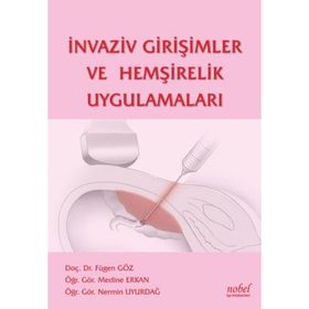 İnvaziv Girişimler ve Hemşirelik Uygulamaları - Nobel Tıp Kitabevi