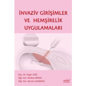 İnvaziv Girişimler ve Hemşirelik Uygulamaları - Nobel Tıp Kitabevi