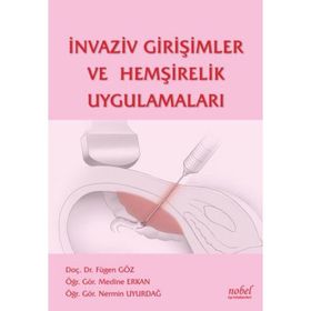 İnvaziv Girişimler ve Hemşirelik Uygulamaları - Nobel Tıp Kitabevi