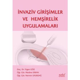 İnvaziv Girişimler ve Hemşirelik Uygulamaları - Nobel Tıp Kitabevi