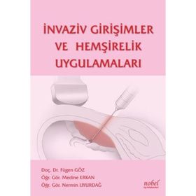 İnvaziv Girişimler ve Hemşirelik Uygulamaları - Nobel Tıp Kitabevi