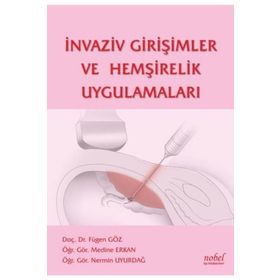 İnvaziv Girişimler ve Hemşirelik Uygulamaları - Nobel Tıp Kitabevi