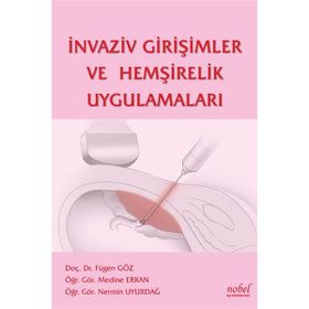 İnvaziv Girişimler ve Hemşirelik Uygulamaları - Nobel Tıp Kitabevi