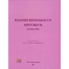 Ioannes Kinnamos’un Historia’sı 1118- 1176 - Işın Demirkent