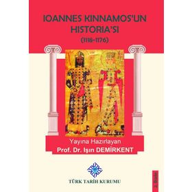 Ioannes Kinnamos’un Historia’sı 1118- 1176 - Işın Demirkent