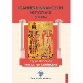 Ioannes Kinnamos’un Historia’sı 1118- 1176 - Işın Demirkent
