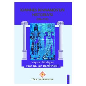 Ioannes Kinnamos’un Historia’sı 1118- 1176 - Işın Demirkent