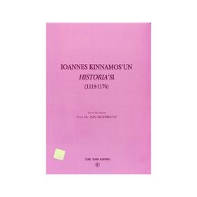 Ioannes Kinnamos’un Historia’sı 1118- 1176 - Işın Demirkent
