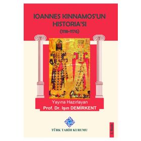 Ioannes Kinnamos’un Historia’sı 1118- 1176 - Işın Demirkent