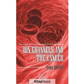 Ion Channels And The Cancer - Enes Akyüz