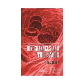 Ion Channels And The Cancer - Enes Akyüz