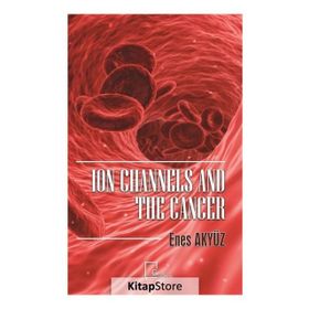 Ion Channels And The Cancer - Enes Akyüz