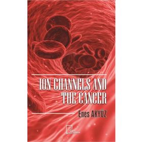 Ion Channels And The Cancer - Enes Akyüz