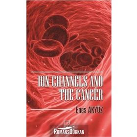 Ion Channels And The Cancer - Enes Akyüz