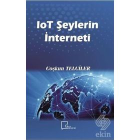 Iot Şeylerin İnterneti - Coşkun Telciler