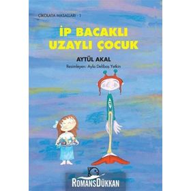 İP BACAKLI UZAYLI ÇOCUK - AYTÜL AKAL