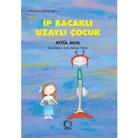 İP BACAKLI UZAYLI ÇOCUK - AYTÜL AKAL
