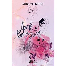 İpek Böceğim - Mira Yelkenci