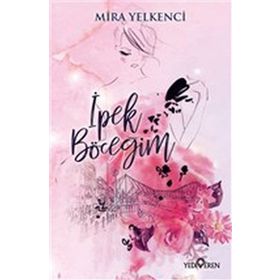 İpek Böceğim - Mira Yelkenci