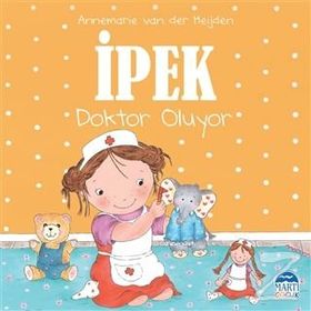 İpek Doktor Oluyor - Martı Yayınları - Annemarie Van Der Heijden
