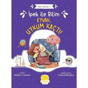 İpek ile Bilim - Eyvah Uykum Kaçtı - Büşra T. Kazan