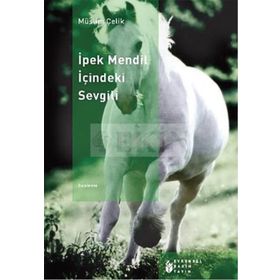 İPEK MENDIL İÇİNDEKİ SEVGILI - MÜSLİM ÇELİK