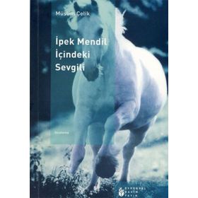 İPEK MENDIL İÇİNDEKİ SEVGILI - MÜSLİM ÇELİK