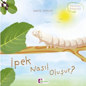 İpek Nasıl Oluşur? Zarife Üstpolat