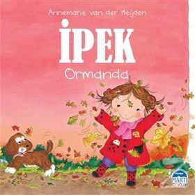 İpek Ormanda - Martı Yayınları - Annemarie Van Der Heijden