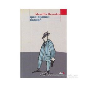 İPEK PİJAMALI KATILLER - MUZAFFER BUYRUKÇU