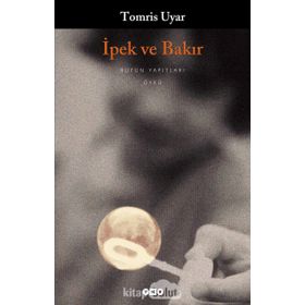 İPEK VE BAKIR - TOMRIS UYAR