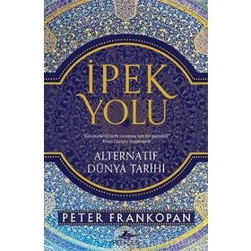İpek Yolu & Alternatif Dünya Tarihi - Peter Frankopan