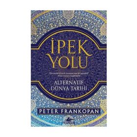 İpek Yolu & Alternatif Dünya Tarihi - Peter Frankopan