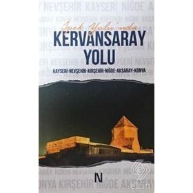 İpek Yolu nda Kervansaray Yolu - Kolektif