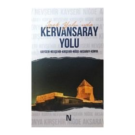 İpek Yolu nda Kervansaray Yolu - Kolektif