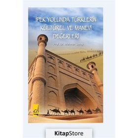 İpek Yolunda Türklerin Kültürel Ve Manevi Değerleri - Mehmet Saray