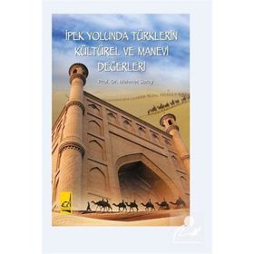 İpek Yolunda Türklerin Kültürel Ve Manevi Değerleri - Mehmet Saray