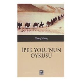 İpek Yolu'nun Öyküsü Zhang Yiping