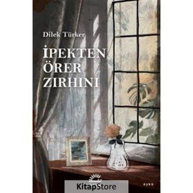İpekten Örer Zırhını - Dilek Türker
