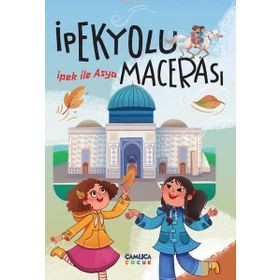 İpekyolu Macerası İpek ile Asya - Hacı Bayram Nebioğlu