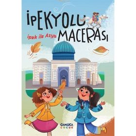İpekyolu Macerası İpek ile Asya - Hacı Bayram Nebioğlu