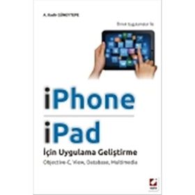 IPHONE VE IPAD İÇİN UYGULAMA GELİŞTİRME OBJECTIVEC, VIEW, DATABASE, MULTIMEDIA - A. KADIR GÜNEYTEPE